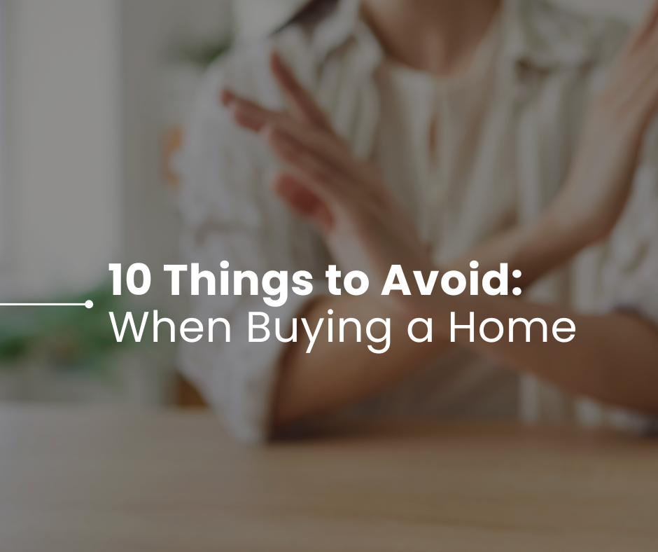 10 Things to Avoid When Buying a Home