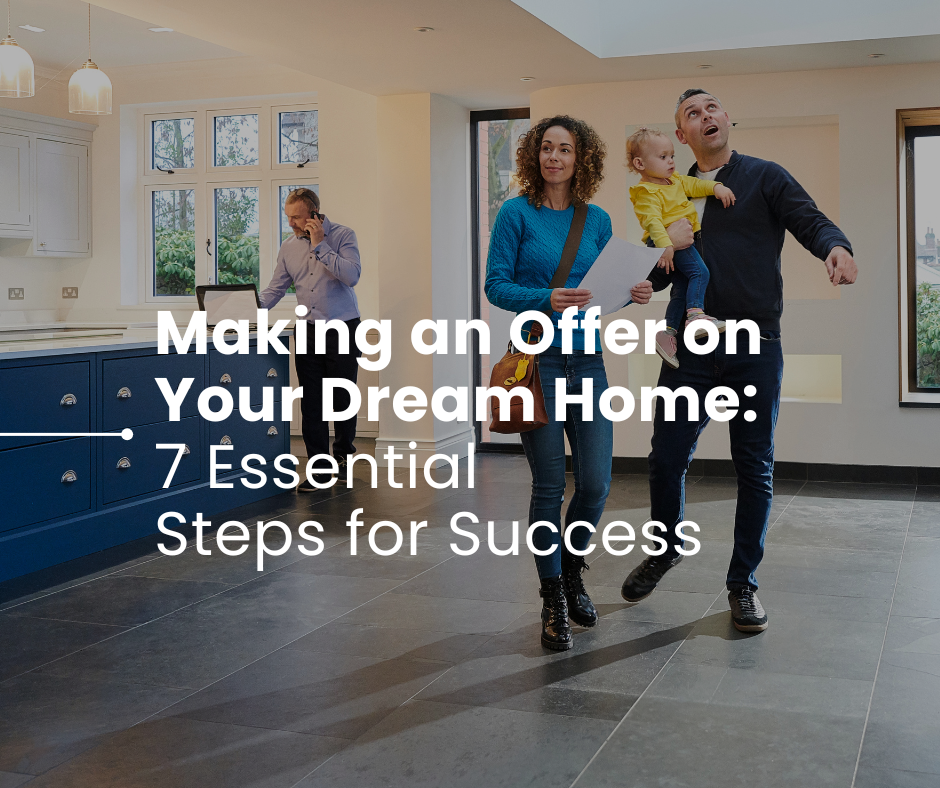 Making an Offer on Your Dream Home: 7 Essential Steps for Success