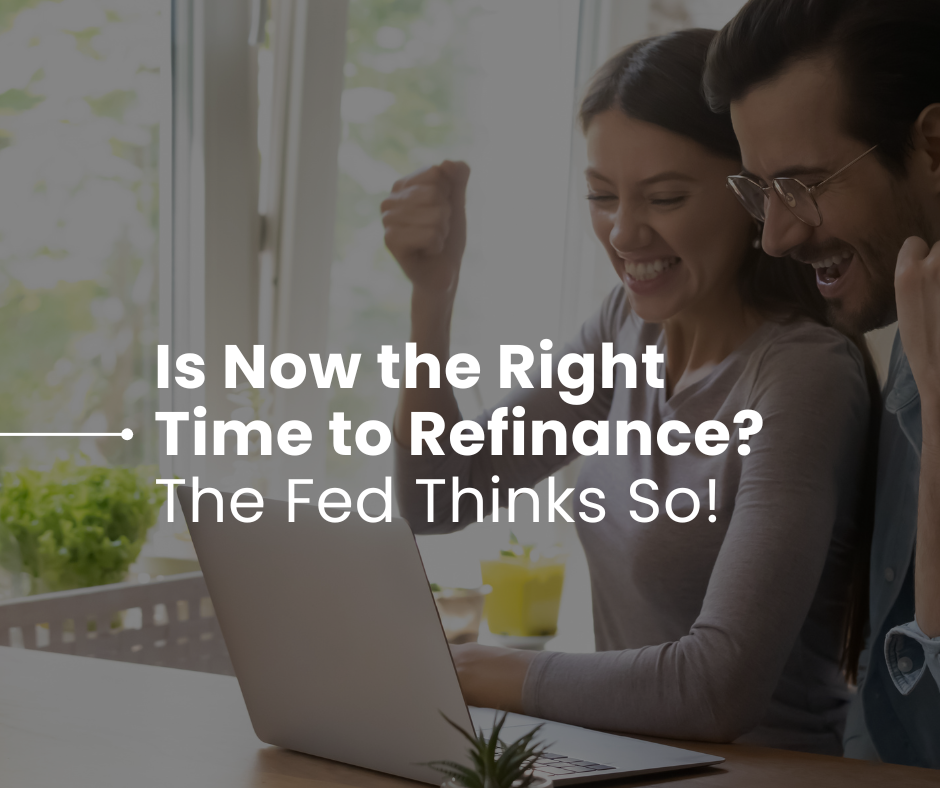 Is Now the Right Time to Refinance? The Fed Thinks So.